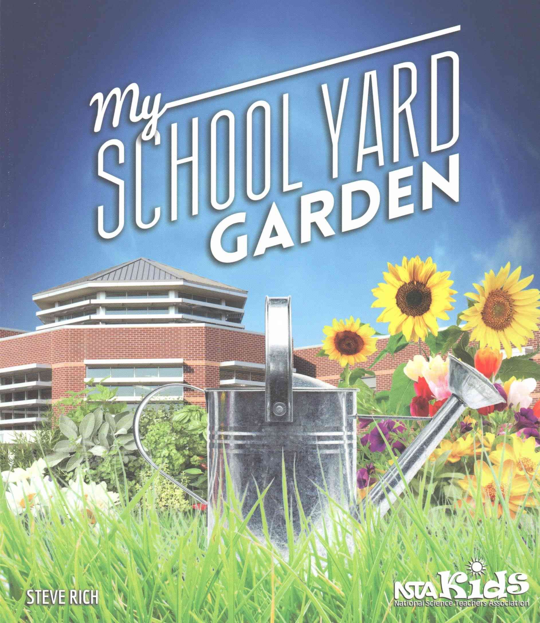 My School Yard Garden By Steve Rich 9781938946219 (Paperback)