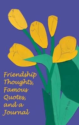 Friendship Thoughts, Famous Quotes, and a Journal By Ph D Jan Yager
