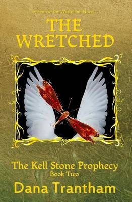 The Wretched (The Kell Stone Prophecy Book Two) By Dana Trantham