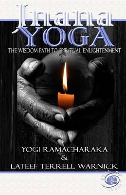 Jnana Yoga By Yogi Ramacharaka, LaTeef Terrell Warnick 9781939199195