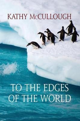 To The Edges of the World By Kathy McCullough 9781939275752