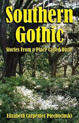 Southern Gothic - Stories from a Place Called Dixie 9781939306043