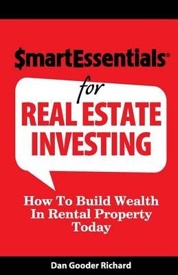 Smart Essentials for Real Estate Investing By Dan Gooder Richard