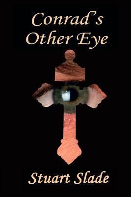 Conrad's Other Eye By Stuart Slade 9781939335487 (Paperback)