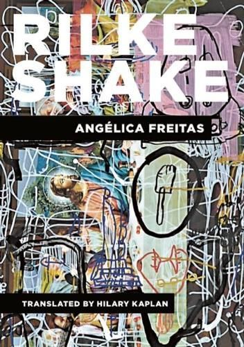 Rilke Shake By Angélica Freitas (author), Hilary Kaplan (translator)
