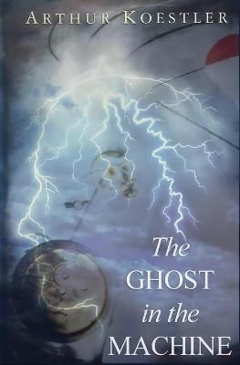 The Ghost in the Machine By Koestler, Arthur, 9781939438348