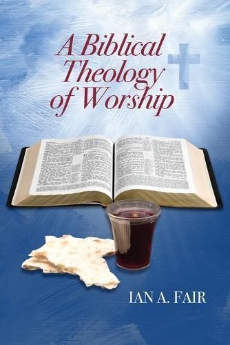 A Biblical Theology of Worship By Ian A Fair 9781939468130 (Paperback)