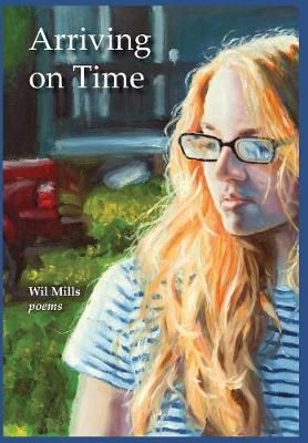 Arriving on Time By Mills, Wil 9781939574213 (Hardback)