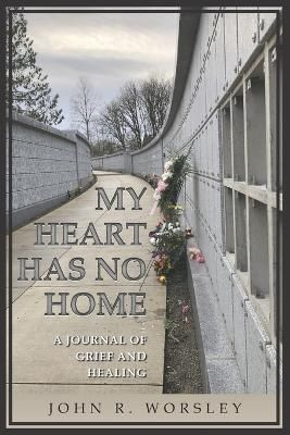 My Heart Has No Home By Worsley 9781939698070 (Paperback)