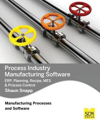 Process Industry Manufacturing Software By Shaun Snapp 9781939731180