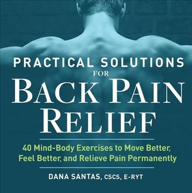Practical Solutions for Back Pain Relief By Dana Santas 9781939754349