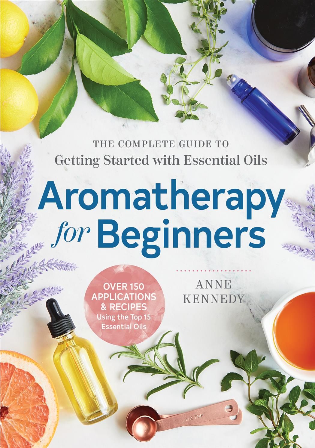 Aromatherapy for Beginners By Anne Kennedy 9781939754608 (Paperback)