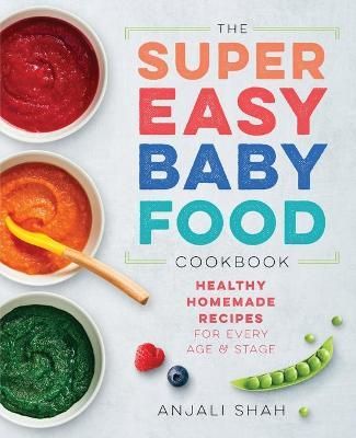 Super Easy Baby Food Cookbook By Anjali Shah 9781939754776 (Paperback)
