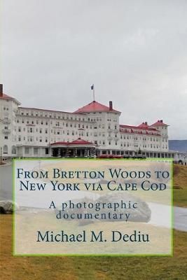 From Bretton Woods to New York Via Cape Cod By Michael M Dediu