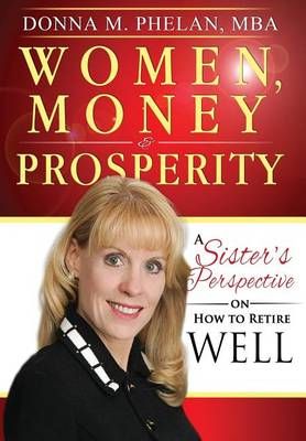 Women, Money & Prosperity By Donna M Phelan 9781939758330 (Hardback)