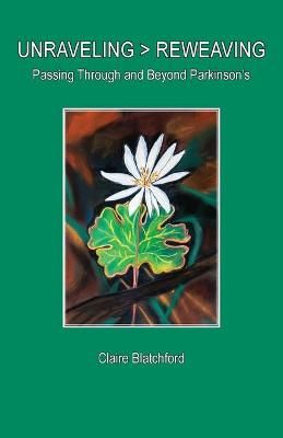 Unraveling > Reweaving By Claire Blatchford 9781939790491 (Paperback)
