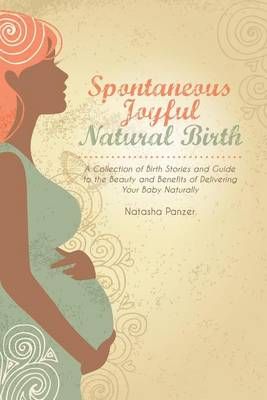 Spontaneous Joyful Natural Birth By Ina May Gaskin 9781939807793