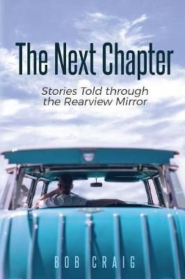 The Next Chapter: Stories Told through the Rearview Mirror (Paperback)