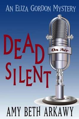 Dead Silent By Amy Beth Arkawy 9781939816047 (Paperback)
