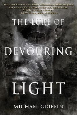 The Lure of Devouring Light By Michael Griffin 9781939905192