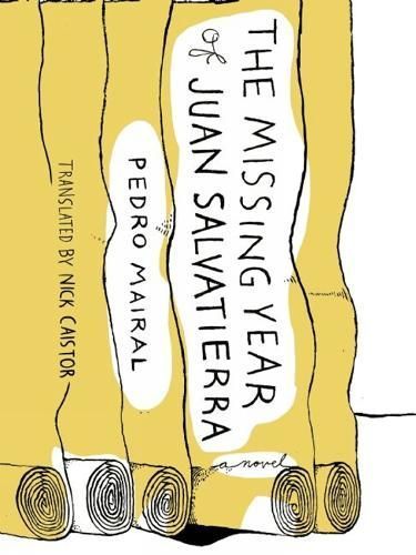 The Missing Year of Juan Salvatierra By Pedro Mairal 9781939931078