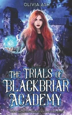 The Trials of Blackbriar Academy By Olivia Ash 9781939997890