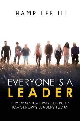Everyone Is a Leader By Hamp Lee 9781940042343 (Paperback)