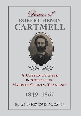 Diaries of Robert Henry Cartmell By Kevin D McCann (editor) (Hardback)