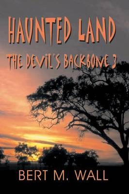 Haunted Land: The Devil's Backbone 3 By Wall, Bert M. 9781940130811
