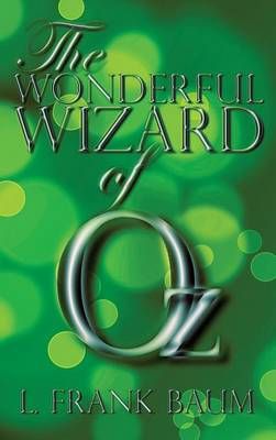The Wonderful Wizard of Oz By Baum, L. Frank 9781940177458 (Hardback)