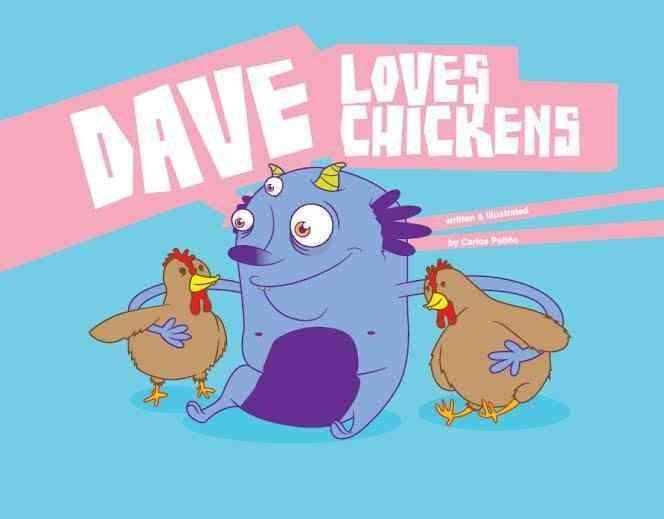 Dave Loves Chickens By Carlos Patiño 9781940184012 (Hardback)