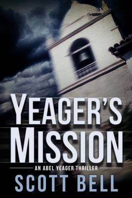 Yeager's Mission By Scott Bell 9781940215716 (Paperback)