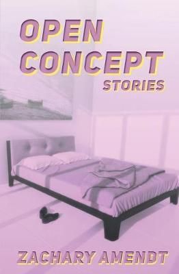Open Concept By Zachary Amendt 9781940233468 (Paperback)