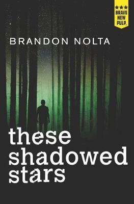 These Shadowed Stars By Brandon Nolta 9781940233666 (Paperback)