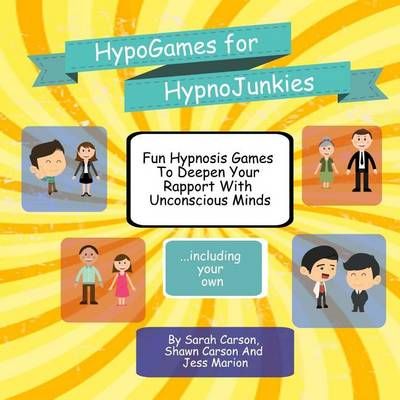 HypnoGames For HypnoJunkies By Shawn Carson, Jess Marion, Sarah Carson