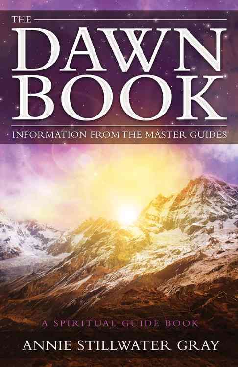 The Dawn Book By Annie Stillwater (Annie Stillwater Gray) Gray