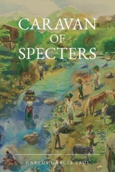 Caravan of Specters By Carlos García Saúl 9781940300979 (Paperback)