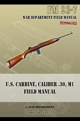 U.S. Carbine, Caliber .30, M1 Field Manual By War Department