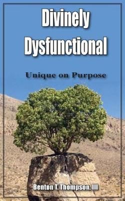 Divinely Dysfunctional By Benton T, III Thompson 9781940461632