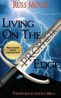 Living on the Prophetic Edge By Russ Moyer 9781940461656 (Paperback)
