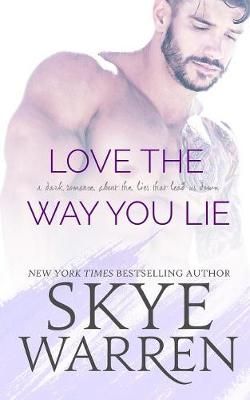 Love the Way You Lie By Skye Warren 9781940518626 (Paperback)