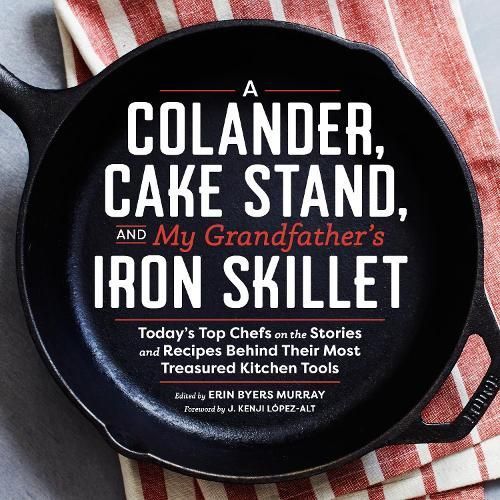 A Colander, Cake Stand, and My Grandfather's Iron Skillet (Hardback)