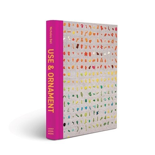 Use and Ornament By Nicholas Ball 9781940655499 (Hardback)