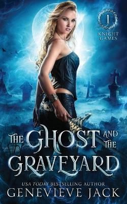 The Ghost and The Graveyard By Genevieve Jack 9781940675060
