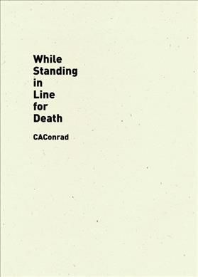 While Standing in Line for Death By CAConrad 9781940696553 (Paperback)