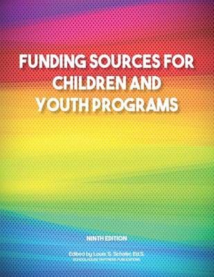 Funding Sources for Children and Youth Programs 9781940750064