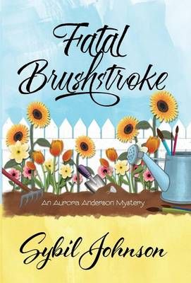 Fatal Brushstroke By Sybil Johnson 9781940976525 (Hardback)