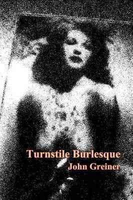Turnstile Burlesque By John Greiner 9781940996431 (Paperback)
