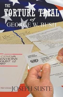 The Torture Trial of George W. Bush By Suste, Joseph, 9781941049822