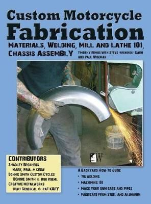 Custom Motorcycle Fabrication By Timothy Remus 9781941064238